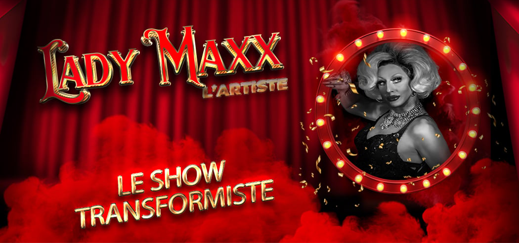 Transformiste LadyMaxx l'artiste transformiste 1